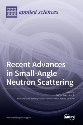 Recent Advances in Small-Angle Neutron Scattering by Jaksch, Sebastian