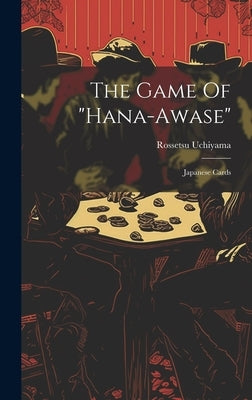 The Game Of "hana-awase": Japanese Cards by Uchiyama, Rossetsu