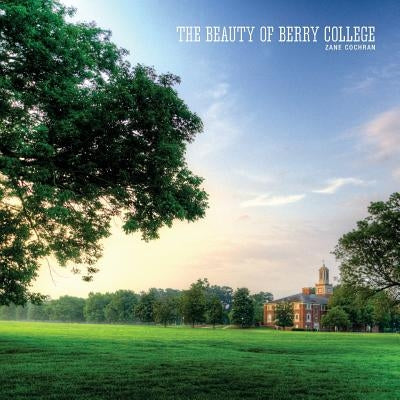 The Beauty of Berry College by Cochran, Zane