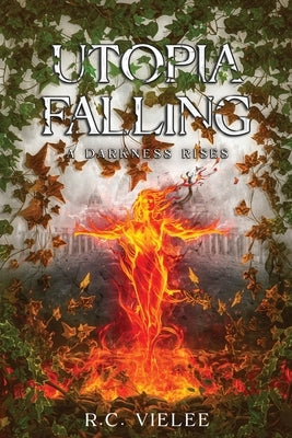 Utopia Falling: A Darkness Rises by Vielee, R. C.