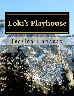 Loki's Playhouse by Capasso, Jessica