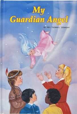My Guardian Angel: Helper and Friend by Donaghy, Thomas J.