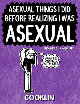 Asexual Things I Did Before Realizing I Was Asexual by Cooklin