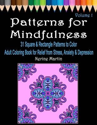 Patterns for Mindfulness: Relax: An Adult Coloring Book for Stress Relief, Calm and Mindfulness by Martin, Nerine
