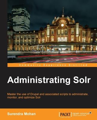 Administrating Solr by Mohan, Surendra