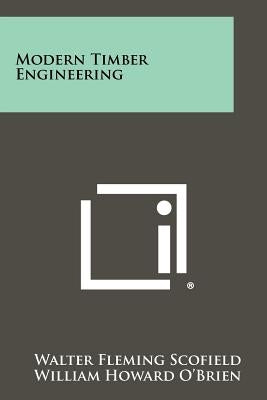 Modern Timber Engineering by Scofield, Walter Fleming