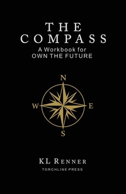 The Compass - A Workbook for OWN THE FUTURE by Renner, Kl