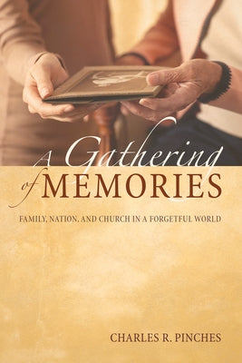A Gathering of Memories by Pinches, Charles R.