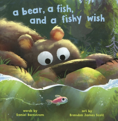 Bear, a Fish, and a Fishy Wish by Bernstrom, Daniel