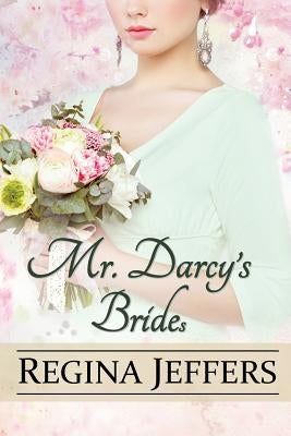 Mr. Darcy's Brides: A Pride and Prejudice Vagary by Jeffers, Regina