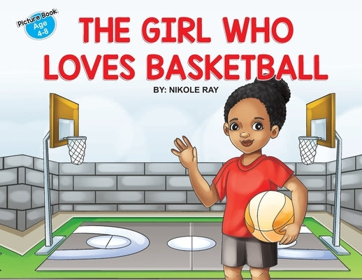 The Girl Who Loves Basketball by Ray, Nikole