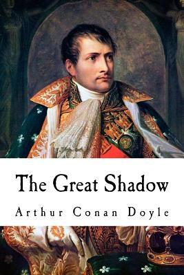 The Great Shadow by Doyle, Arthur Conan