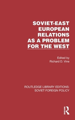 Soviet-East European Relations as a Problem for the West by Vine, Richard D.