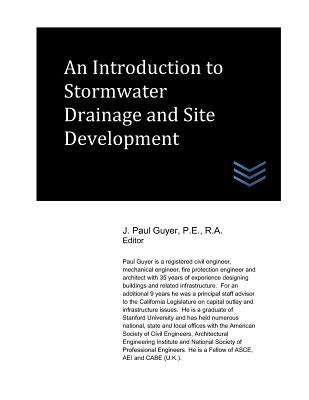 An Introduction to Stormwater Drainage and Site Development by Guyer, J. Paul