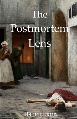 The Postmortem Lens by Harris, Bambi