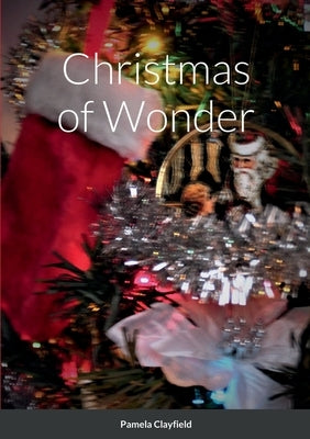 Christmas of Wonder by Clayfield, Pamela