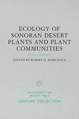 Ecology of Sonoran Desert Plants and Plant Communities by Robichaux, Robert H.