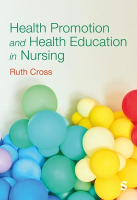 Health Promotion and Health Education in Nursing by Cross, Ruth