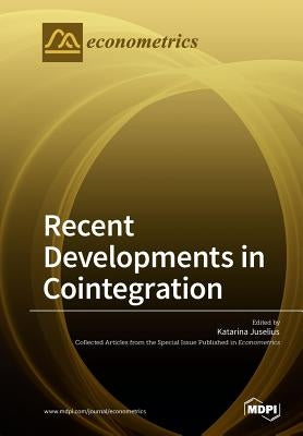 Recent Developments in Cointegration by Juselius, Katarina