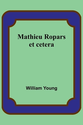 Mathieu Ropars: et cetera by Young, William