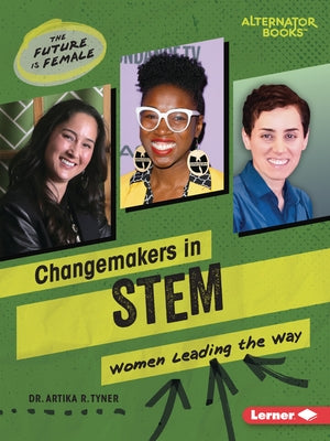 Changemakers in Stem: Women Leading the Way by Tyner, Artika R.