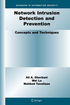 Network Intrusion Detection and Prevention: Concepts and Techniques by Ghorbani, Ali A.