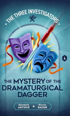 The Mystery of the Dramaturgical Dagger by Arthur, Elizabeth