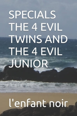 Specials the 4 Evil Twins and the 4 Evil Junior by Noir, L'Enfant