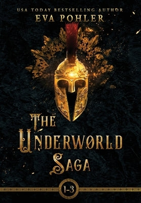 The Underworld Saga: Volume One by Pohler, Eva