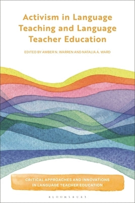 Activism in Language Teaching and Language Teacher Education by Warren, Amber N.
