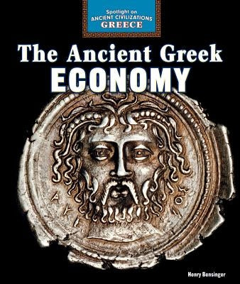 The Ancient Greek Economy by Bensinger, Henry