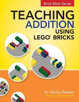 Teaching Addition Using LEGO Bricks by Disseler, Shirley