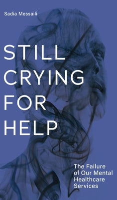 Still Crying for Help: The Failure of Our Mental Health Services by Jensen, Aleshia