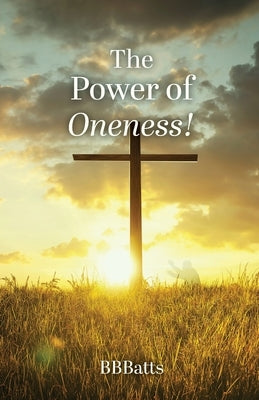 The Power of Oneness! by Bbbatts