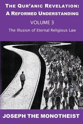 The Illusion of Eternal Religious Law by Joseph the Monotheist