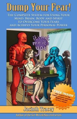 Dump Your Fear!: The Complete System for Using Your Mind, Brain, Body and Spirit to Overcome Your Fears and Achieve Your Personal Power by Tracey, Jacinth