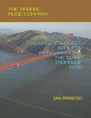 Basic Exercises Book for Improvisation in the Tenor Trombone N-88: San Franciso by Merza, Jose Pardal