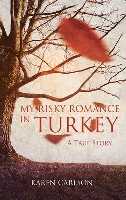 My Risky Romance in Turkey by Carlson, Karen
