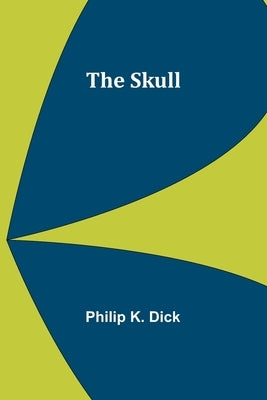 The Skull by Dick, Philip K.
