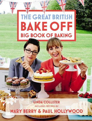 Great British Bake Off: Big Book of Baking by Collister, Linda