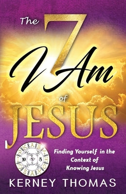 The 7 I Am of Jesus by Thomas, Dirk A.