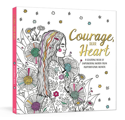 Courage, Dear Heart: A Coloring Book of Empowering Words from Inspirational Women by Ink &. Willow