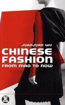 Chinese Fashion: From Mao to Now by Wu, Juanjuan