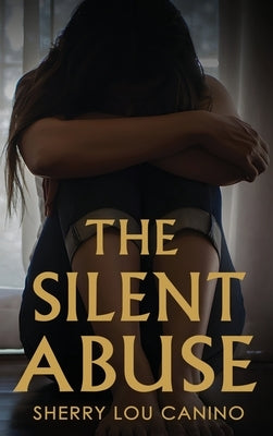 The Silent Abuse by Canino, Sherry Lou