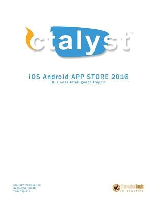 iOS Android App Store Report 2016: Business Intelligence App Store Report by Raycove, Tom