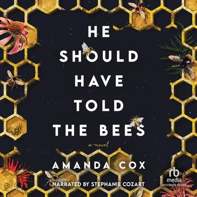 He Should Have Told the Bees by Cox, Amanda
