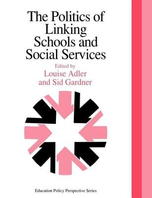 The Politics Of Linking Schools And Social Services: The 1993 Yearbook Of The Politics Of Education Association by Adler, Louise