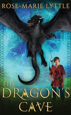 The Dragon's Cave by Lyttle, Rose-Marie