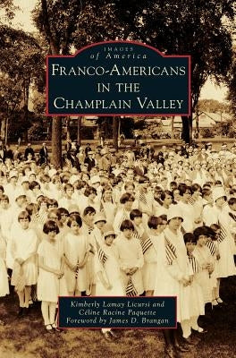 Franco-Americans in the Champlain Valley by Licursi, Kimberly Lamay