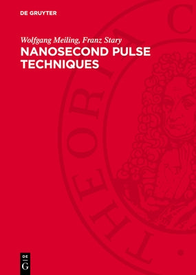 Nanosecond Pulse Techniques by Meiling, Wolfgang